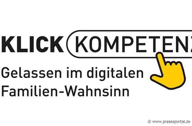 "KlickKompetenz - Gelassen im digitalen Familien-Wahnsinn" - neues Angebot des Hessischen Rundfunks und der Medienanstalt Hessen für Eltern