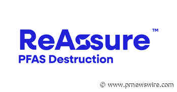 Reworld® Introduces ReAssure™, Providing Full-Scale Destruction Capacity for PFAS-Containing Materials