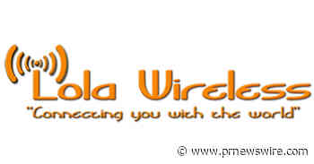 Lola Wireless GEN Launches Revolutionary Global Emergency Network Built by Industry Rebels Who Refuse to Accept the Status Quo