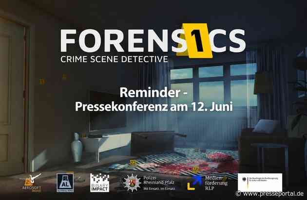 LKA-RP: Reminder - Einladung zur gemeinsamen Pressekonferenz am 12. Juni: Vorstellung des Kriminaltechnik-Simulators "Forensics: Crime Scene Detective"