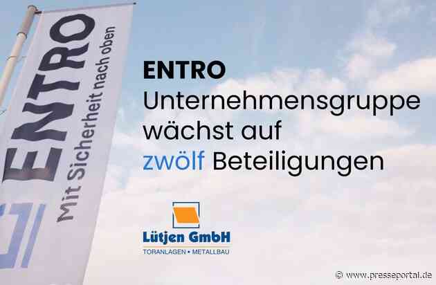 ENTRO Unternehmensgruppe wächst auf zwölf Beteiligungen: Tor- und Brandschutzspezialist Lütjen GmbH verstärkt die Gruppe in Norddeutschland