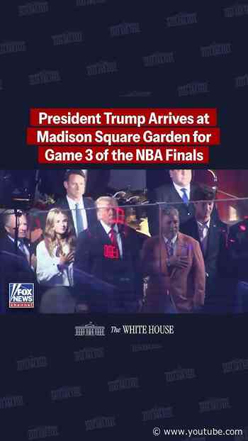 NBA Finals: Trump arrives to Madison Square Garden, becomes first sitting U.S. President to attend 🔥