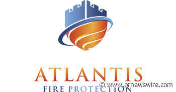 ATLANTIS FIRE PROTECTION ADDS BAMA FIRE PROTECTION OF BIRMINGHAM, ALABAMA TO ITS HIGH-GROWTH PLATFORM