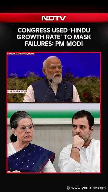 Congress Used ‘Hindu Growth Rate’ To Mask Failures: PM Modi