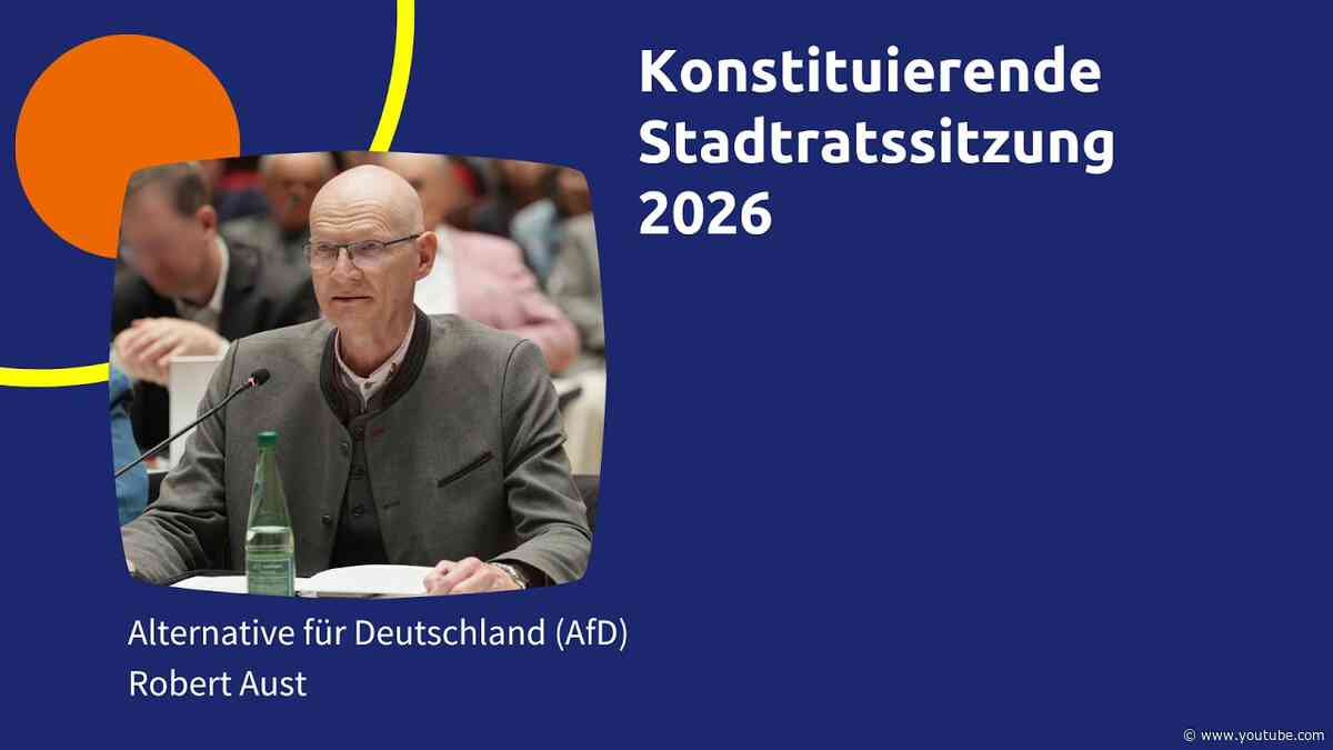 Rede aus der konstituierenden Stadtratssitzung 2026 von Robert Aust (AfD)
