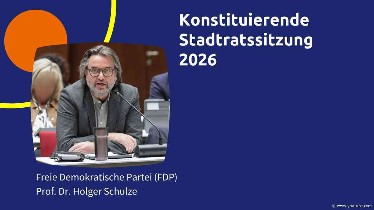 Rede aus der konstituierenden Stadtratssitzung 2026 von Prof. Dr. Holger Schulze (FDP)