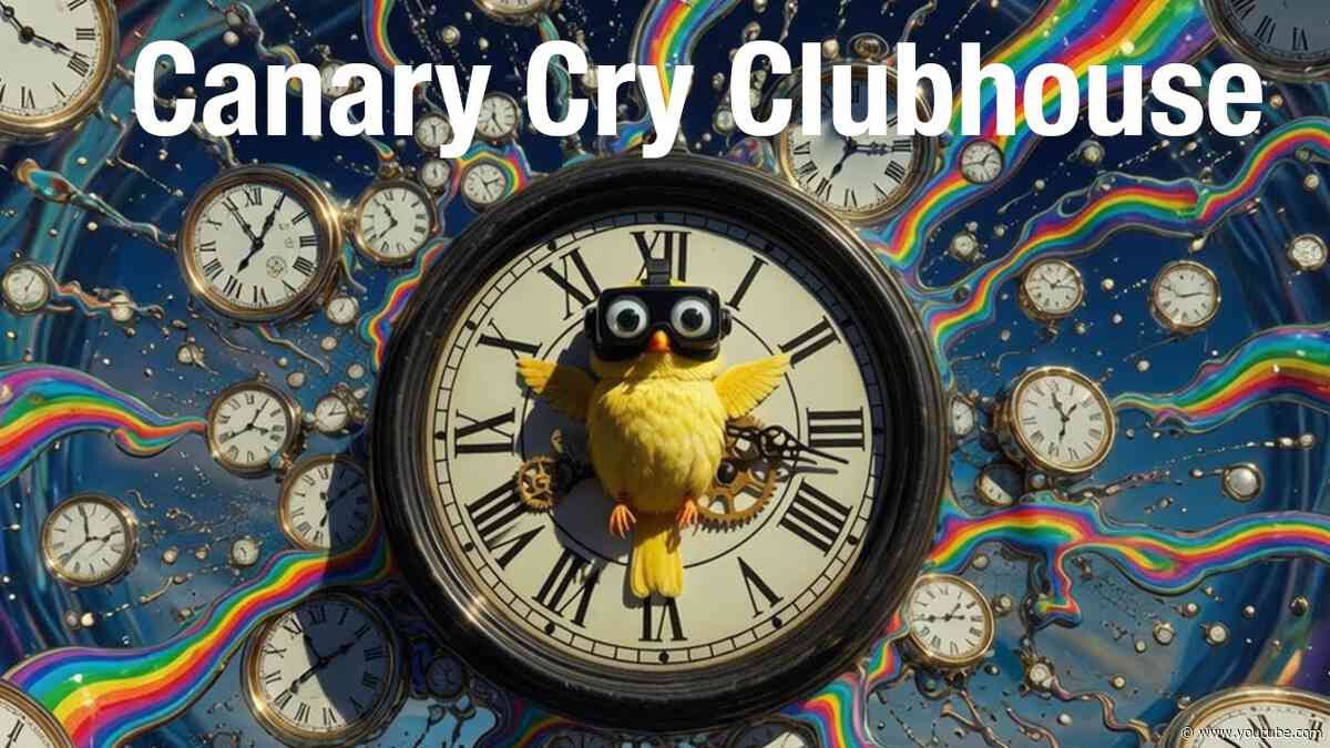 Time is running out, you better go catch it! Canary Cry Clubhouse