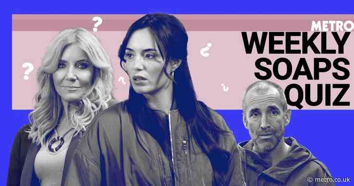 Are you a true fan? Test your knowledge with Metro’s weekly soaps quiz