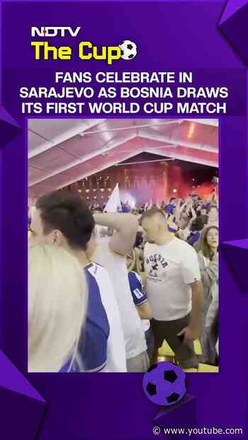 FIFA World Cup 2026 | Fans Celebrate In Sarjevo After Bosnia Draws Its First Game In The Cup