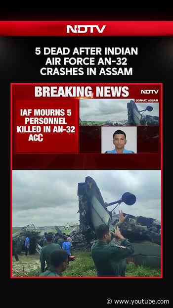 IAF Crash News | Indian Air Force's AN-32 Transport Aircraft Crashes In Assam's Jorhat, Five Dead