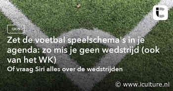 Zet de voetbal speelschema’s in je agenda: zo mis je geen wedstrijd (ook van het WK)