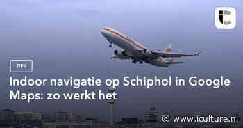 Indoor navigatie op Schiphol in Google Maps: zo werkt het