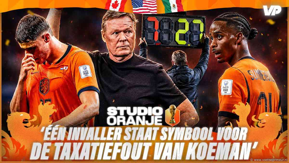 'Eén Oranje-invaller staat helaas symbool voor de taxatiefout van Koeman'