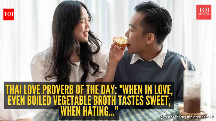 Thai love proverb of the day: "When in love, even boiled vegetable broth tastes sweet; when hating..."