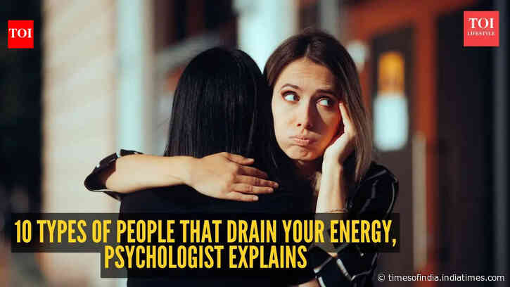 10 types of people that drain your energy and peace of mind without realising it, as per psychologist