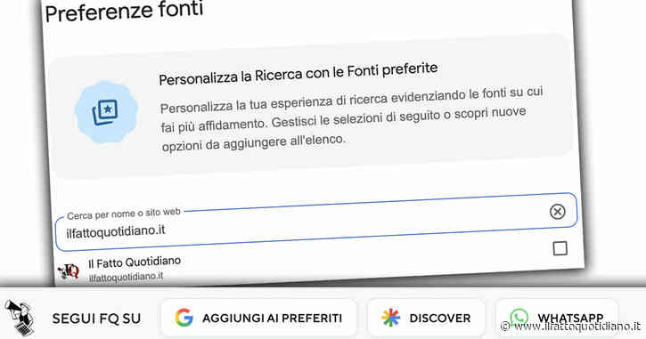 Google ti permette di scegliere le tue “Fonti preferite”: ecco come selezionare Il Fatto Quotidiano in meno di un minuto