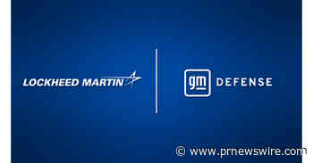 Lockheed Martin, GM Defense Collaborate to Strengthen America's Manufacturing and Defense Industrial Base