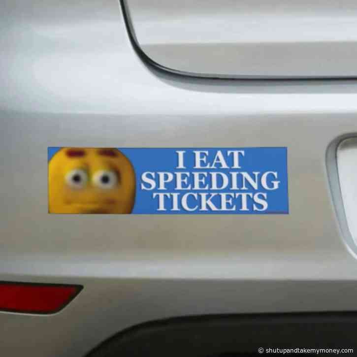I Eat Speeding Tickets Bumper Sticker
