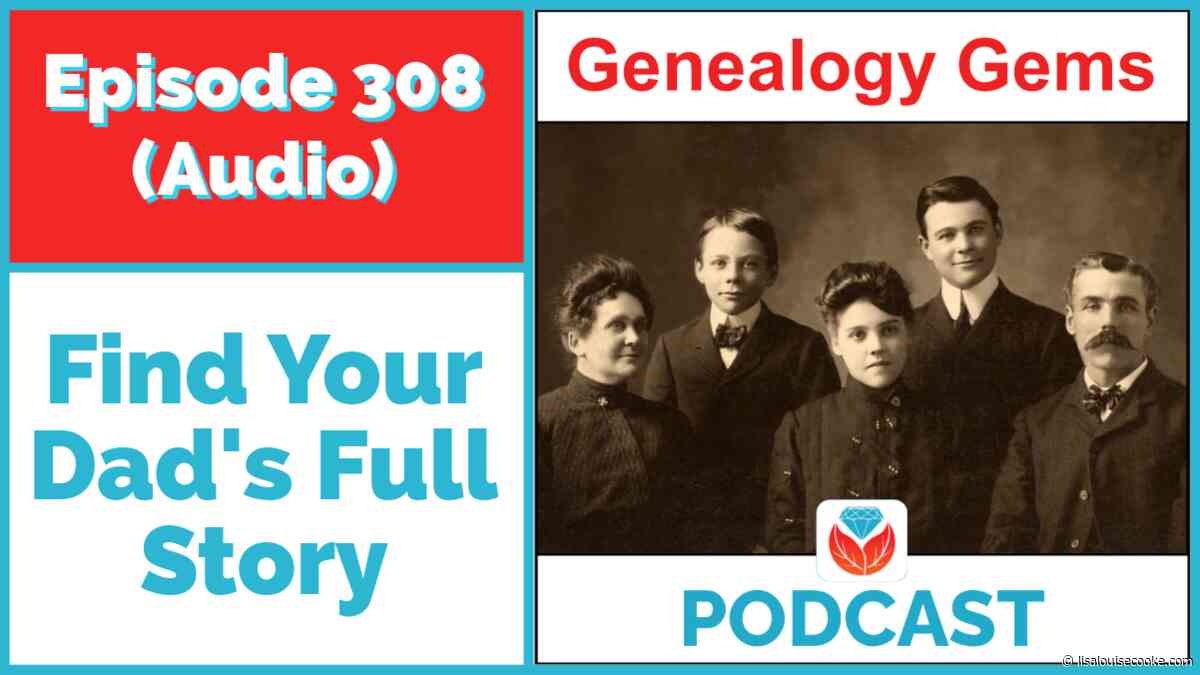 Researching Your Father’s Story – Episode 308