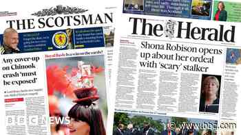 Scotland's papers: Chinook crash questions and Robison stalker