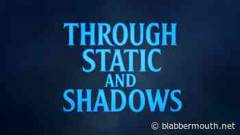 Introducing New Series 'Through Static And Shadows': Where The Supernatural Meets Heavy Metal And Horror