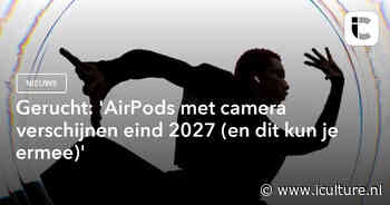 Gerucht: ‘AirPods met camera verschijnen eind 2027 (en dit kun je ermee)’