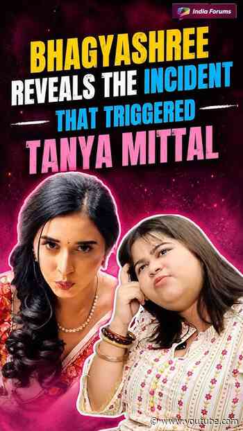 Bhagyashree Reveals the Incident That Triggered Tanya MittalIn