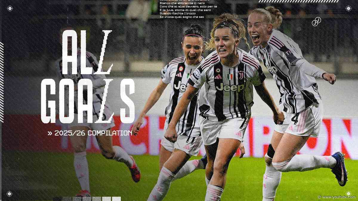 All 2025/26 Juventus Women GOALS 🔥🔥