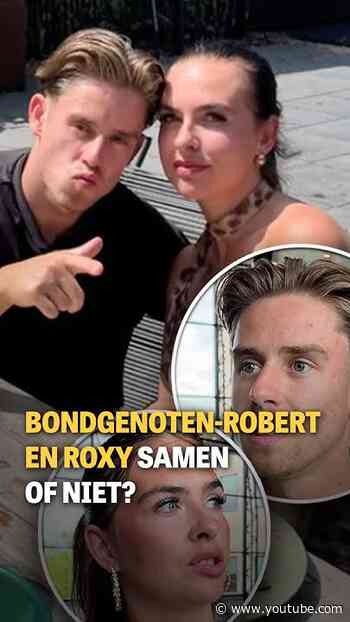 Bondgenoten-Robert en Roxy samen of niet? ‘Geen stempel erop’
