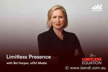 Limitless Equation: oOh!media’s Bel Harper On The Importance Of Staying Grounded