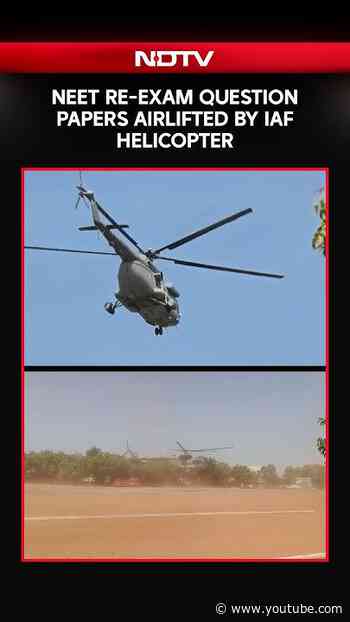NEET Re-Exam Question Papers Airlifted By IAF Helicopter