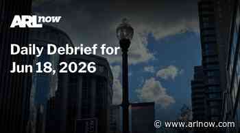 ARLnow Daily Debrief for Jun 18, 2026