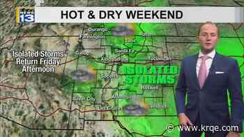 Storm chances return to parts of New Mexico Friday while the heat continues