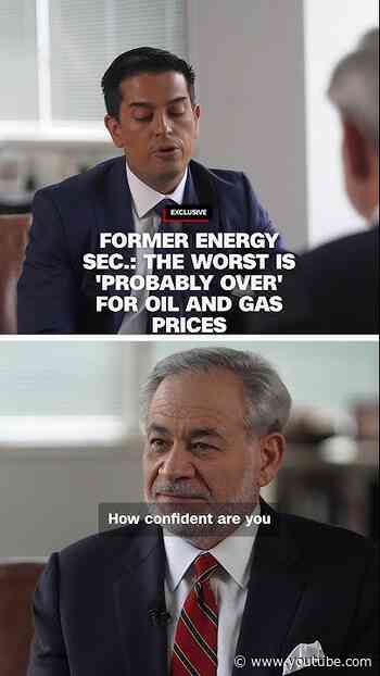 Former Energy Sec.: The worst is ‘probably over’ for oil and gas prices