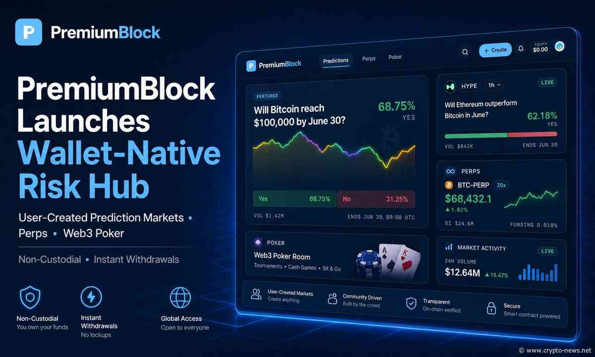 PremiumBlock Launches Non-Custodial Risk Hub for User-Created Prediction Markets, Perps and Web3 Poker