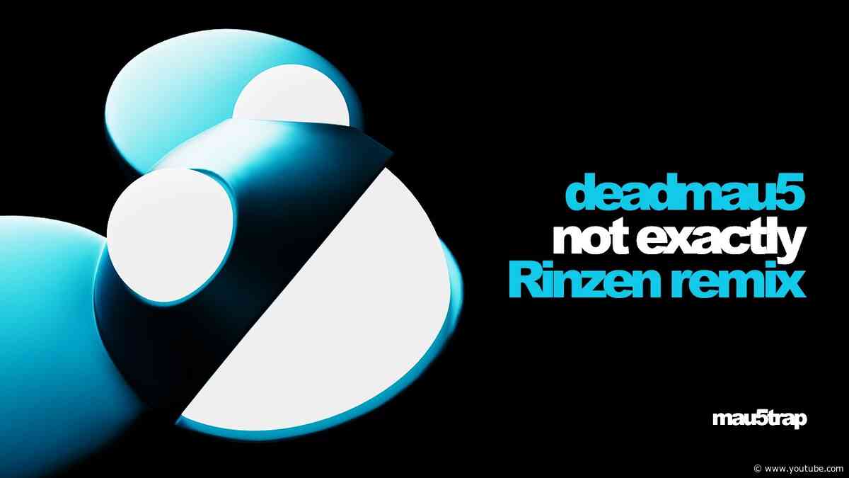 deadmau5, Rinzen - Not Exactly (Rinzen Remix)