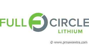 FULL CIRCLE LITHIUM ANNOUNCES $5.0 MILLION NON-BROKERED PRIVATE PLACEMENT