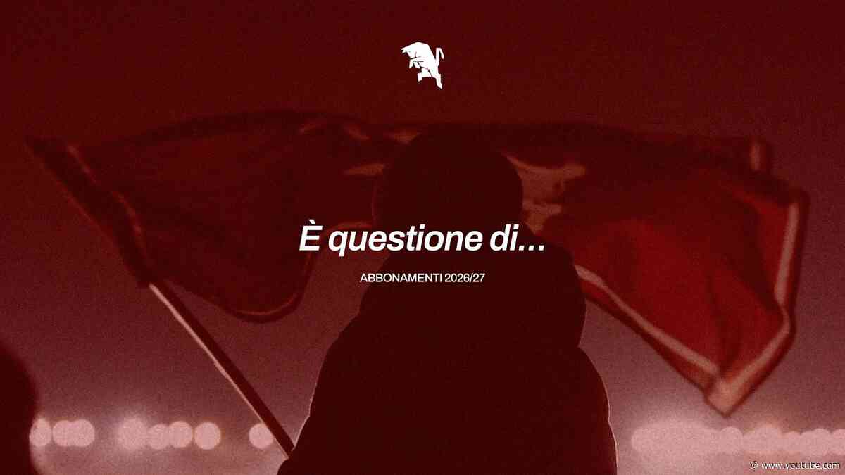 CAMPAGNA ABBONAMENTI 2026/27 | È QUESTIONE DI...