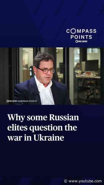 Why some Russian elites question the war in Ukraine