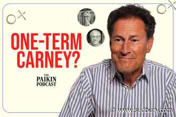 THE PAIKIN PODCAST: Will Mark Carney be a one-term prime minister?