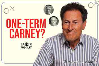 THE PAIKIN PODCAST: Will Mark Carney be a one-term prime minister?