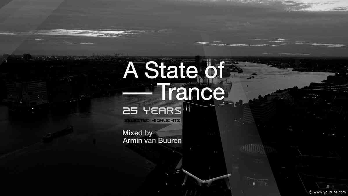 A State of Trance 25 Years: Selected Highlights (Mixed by Armin van Buuren) [Full Mix]