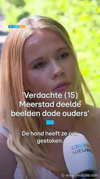 'Verdachte (15) Meerstad deelde beelden dode ouders' | RTL Nieuws