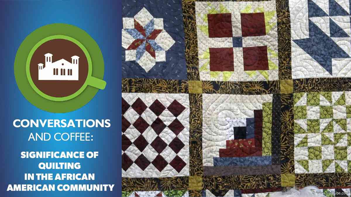 Conversations & Coffee:  Significance of Quilting in the African American Community