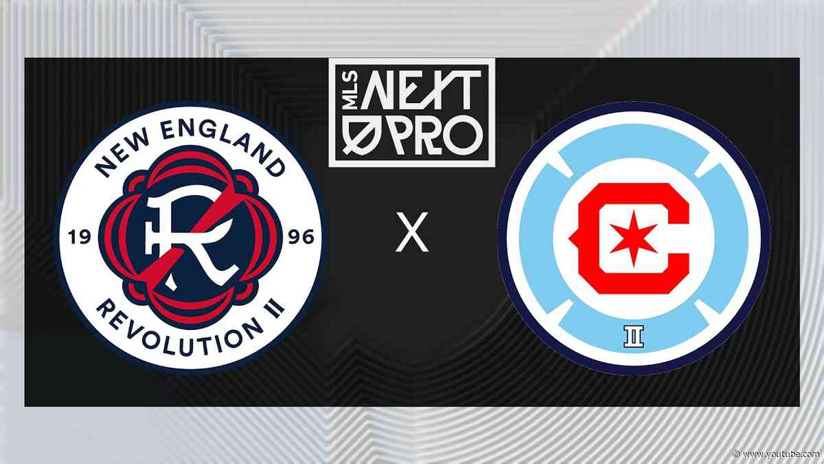 MLS NEXT PRO: New England Revolution II vs Chicago Fire FC II | June 21, 2026