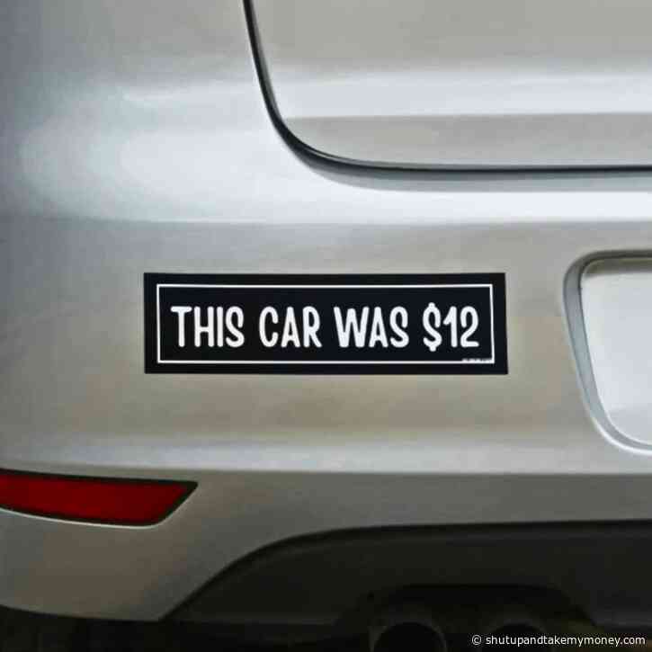 This Car Was 12 Dollars Bumper Sticker