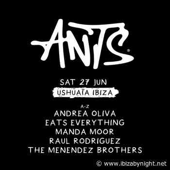 ANTS at Ushuaïa Ibiza hosts Andrea Oliva, Manda Moor, Eats Everything  & more!