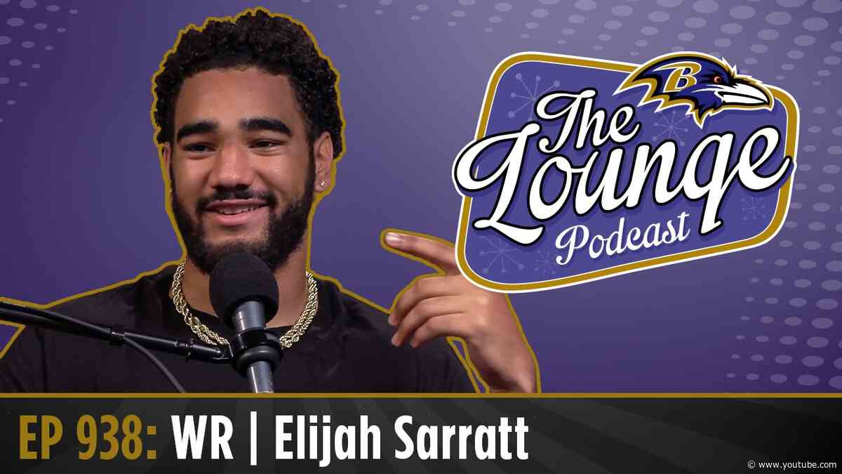 Elijah Sarratt Joins The Lounge, Shares His Underdog Story and More | Baltimore Ravens Lounge