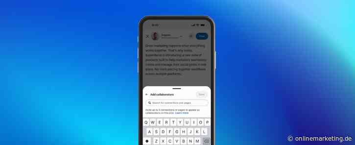 LinkedIn bekommt Collaborative Posts: Bis zu 5 Co-Autor:innen pro Beitrag
