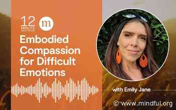 Embodied Compassion for Difficult Emotions